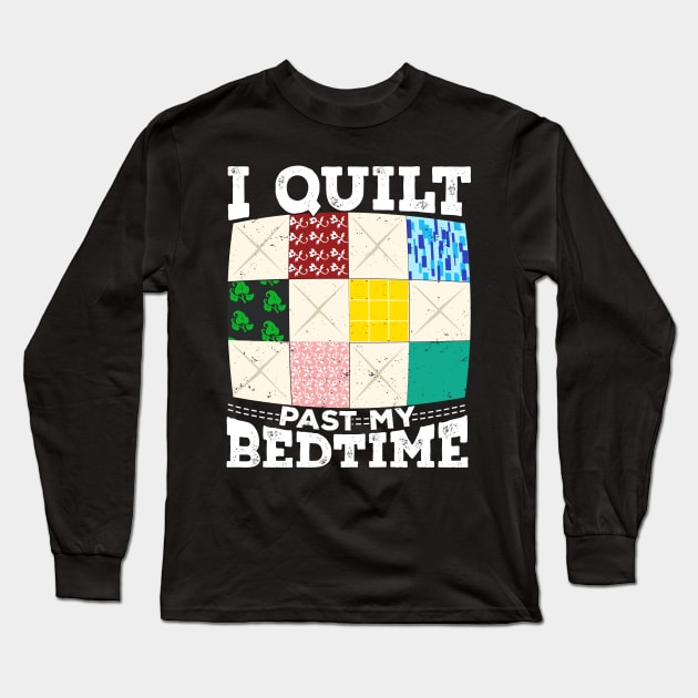 I Quilt Past My Bedtime Long Sleeve T-Shirt by Dolde08